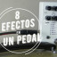 8 Efectos en 1 Pedal (VIDEO)