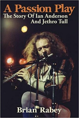 A Passion Play: The Story of Ian Anderson and Jethro Tull