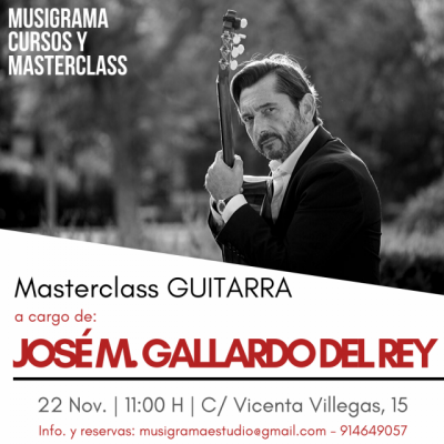 Masterclass GUITARRA por JOSÉ MARIA GALLARDO DEL REY en MADRID 22 NOV.