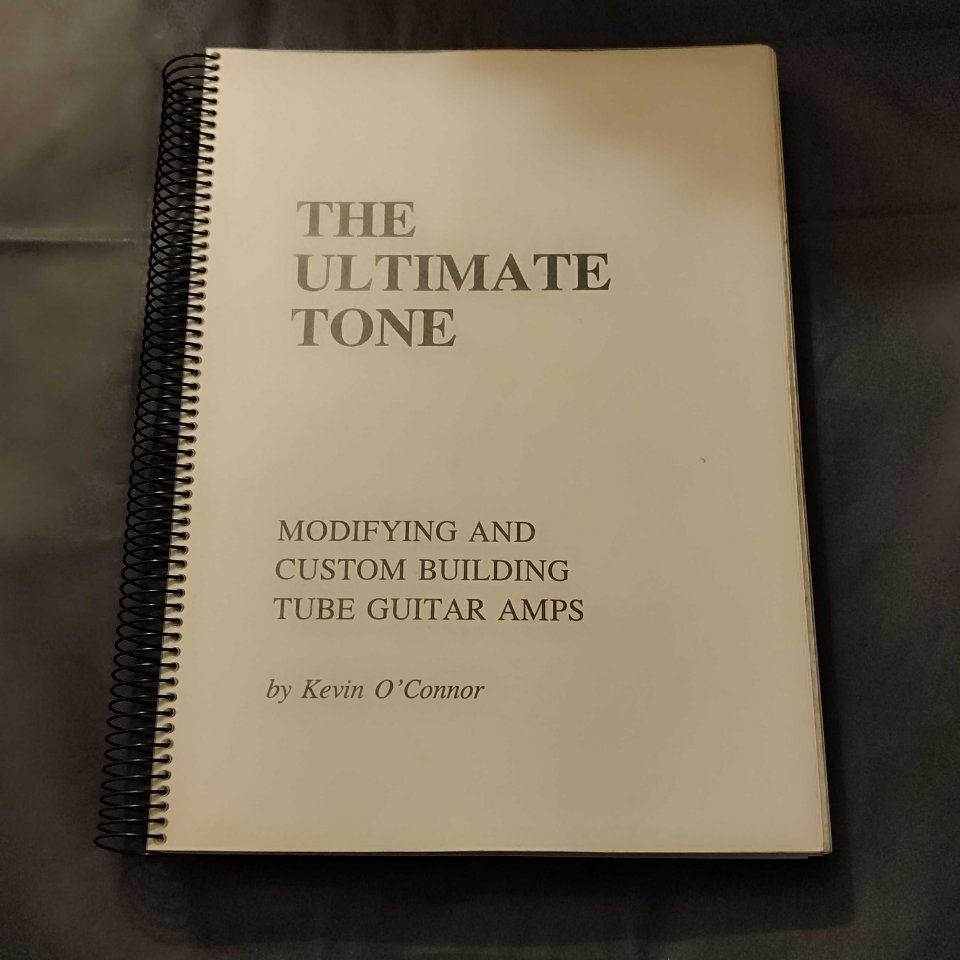 Kevin O'Connor - The Ultimate Tone - Modifying & Custom Building Tube Guitar Amps
